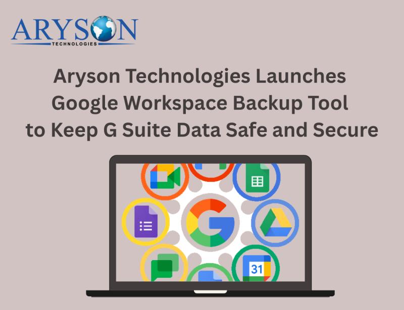 Aryson Launches Google Workspace Backup Tool to Keep G Suite Data Safe and Secure