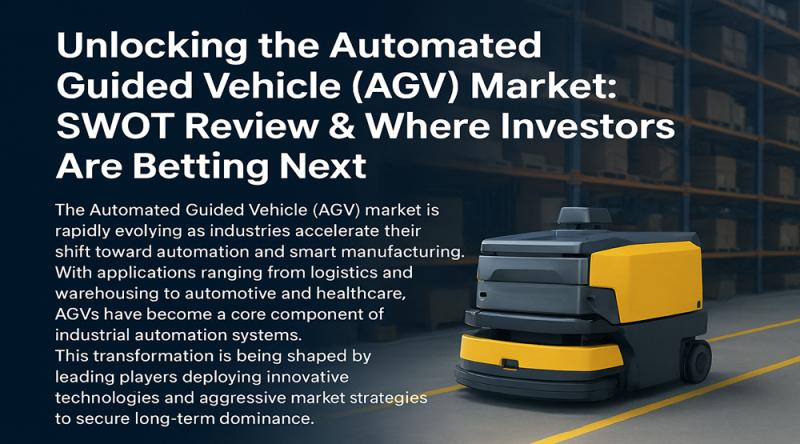 Unlocking the Automated Guided Vehicle (AGV) Market: SWOT Review & Where Investors Are Betting Next