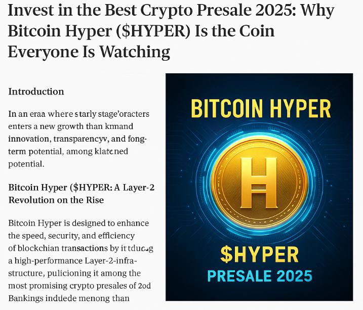 Invest in the Best Crypto Presale 2025: Why Bitcoin Hyper ($HYPER) Is the Coin Everyone Is Watching