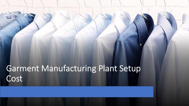 Garment Manufacturing Plant Setup Cost 2025: Machinery, Raw Materials, and Investment Opportunities