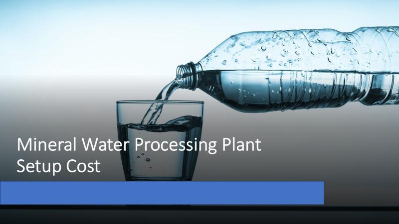 Mineral Water Processing Plant Setup Cost 2025: Feasibility and Profitability Roadmap for Investors