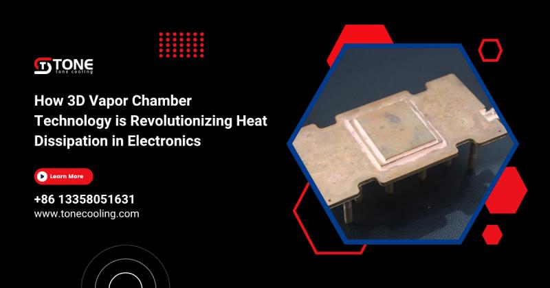 How 3D Vapor Chamber Technology is Revolutionizing Heat Dissipation in Electronics
