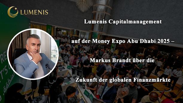 Lumenis Capitalmanagement auf der Money Expo Abu Dhabi 2025 Markus Brandt über die Zukunft der globalen Finanzmärkte