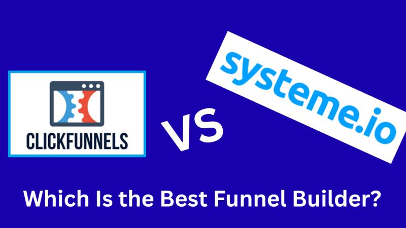 ClickFunnels vs Systeme .io - Which Is the Best Funnel Builder?