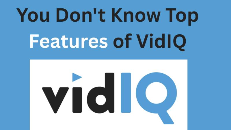 Top Features of vidIQ You Didn't Know About (And How They Help Your Channel)
