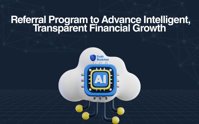 CreditBlockchain Launches AI-Powered Referral Program to Advance Intelligent, Transparent Financial Growth