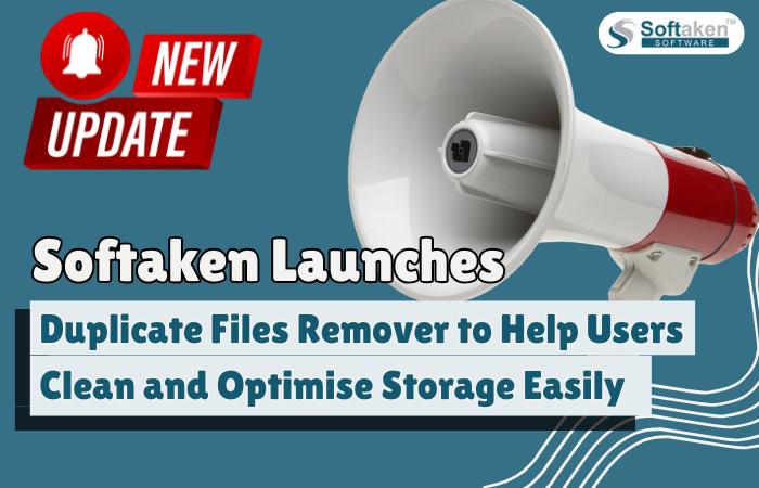 Softaken Launches Duplicate Files Remover to Help Users Clean