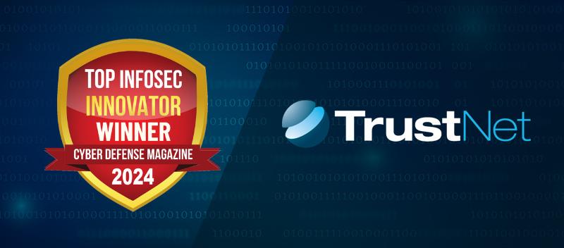 TrustNet Named 2024's Best Compliance Advisory and Audit Firm at CDM's Annual Top InfoSec Innovator Awards