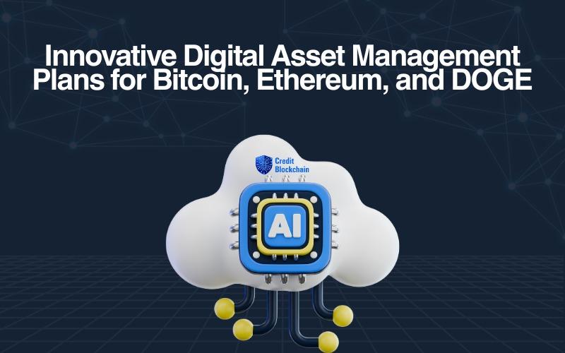 Credit Blockchain To Launch Innovative Digital Asset Management Plans for Bitcoin, Ethereum, and Doge