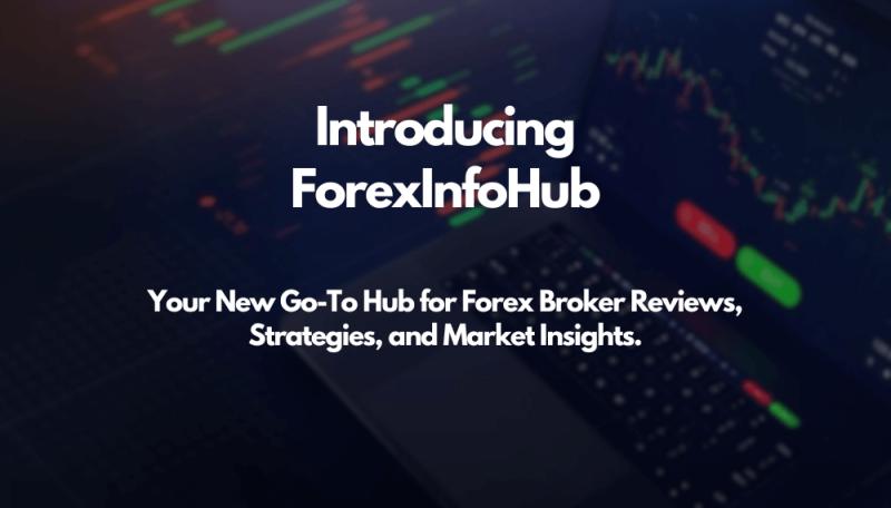 ForexInfoHub: Your New Go-To Hub for Forex Broker Reviews,