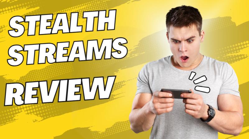 Stealth Streams Review 2024: The Ultimate Streaming Solution for Digital Marketers + Exclusive Bonus