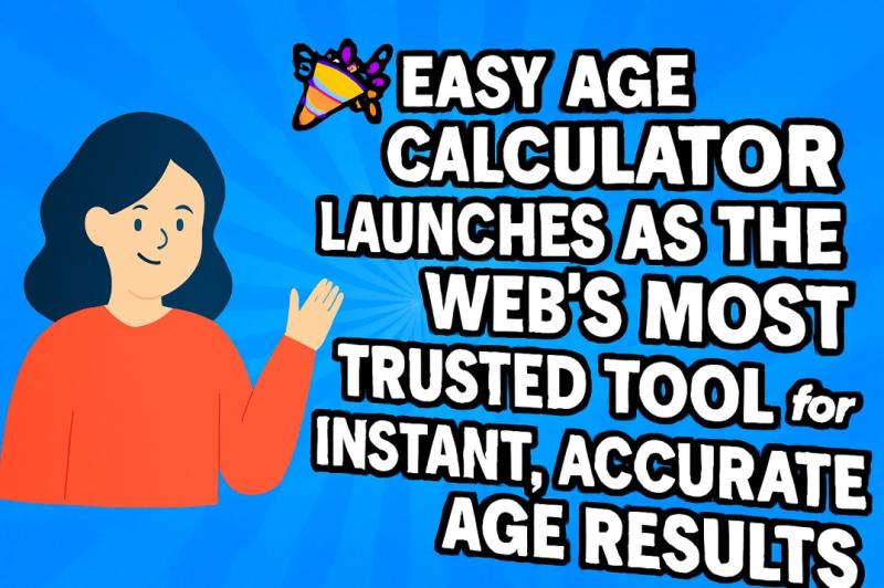 Easy Age Calculator Launches as the Web's Most Trusted Tool