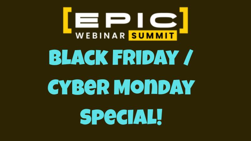 Epic Webinar Summit Black Friday & Cyber Monday Special - Get Extra 20% OFF