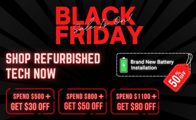 Black Friday is on! Shop refurbished tech and enjoy big savings-$30 off $500, $50 off $800, $80 off $1100, plus 50% off battery in