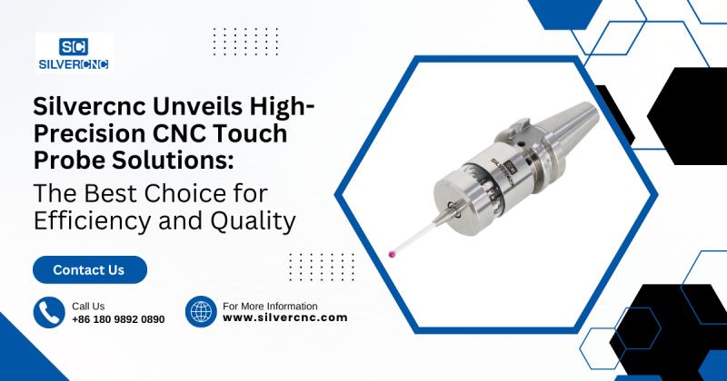 Silvercnc Unveils High-Precision CNC Touch Probe Solutions: The Best Choice for Efficiency and Quality