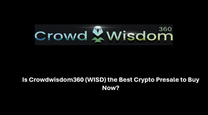 Is Crowdwisdom360 (WISD) the Best Crypto Presale to Buy Now?