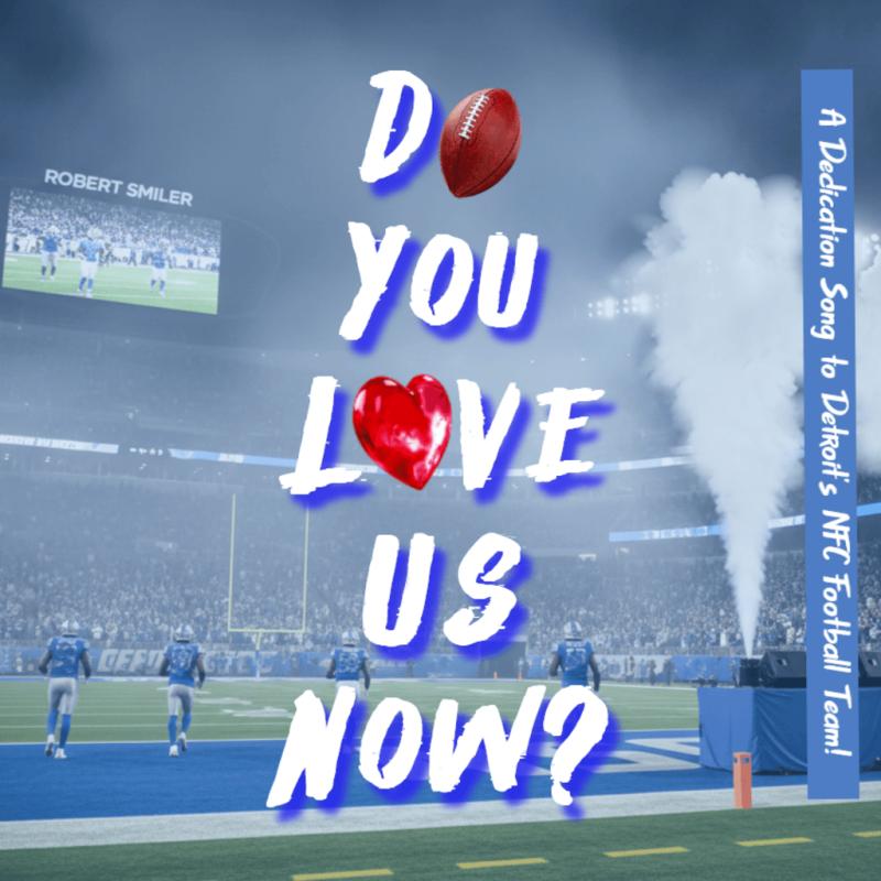 Do You Love Us Now? tribute song to the Detroit Lions