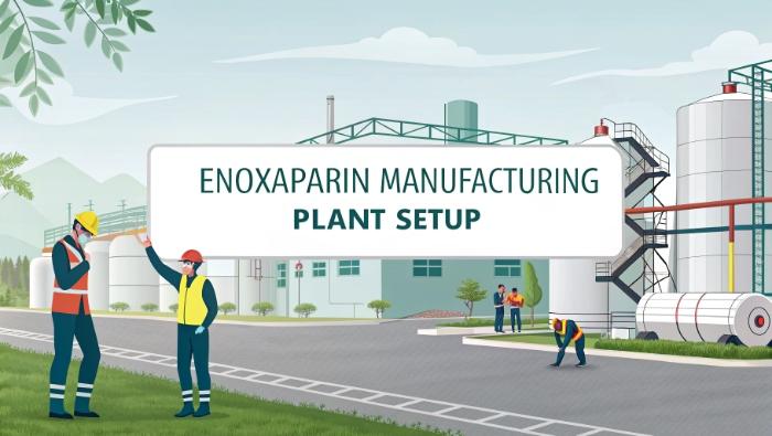 Enoxaparin Manufacturing Plant Setup | IMARC Group