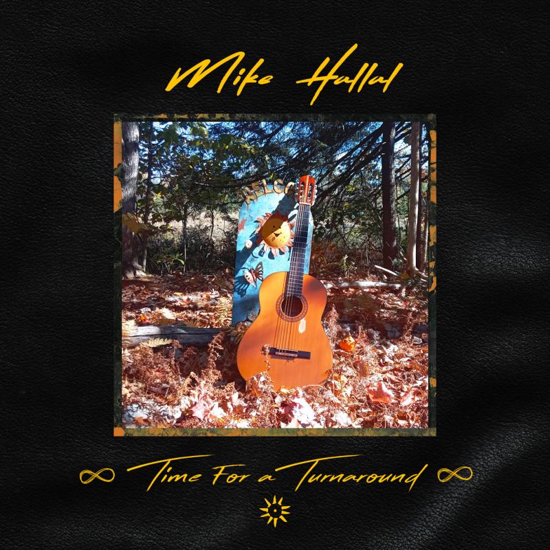 Singer/Songwriter/Guitarist Mike Hallal Drops New All-Original 14-Song Solo Album Time for a Turnaround on Fri. Jan. 17, 2025