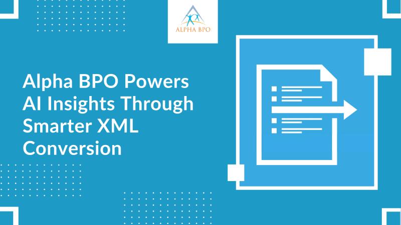 Alpha BPO introduces advanced XML conversion services, transforming complex data into AI-ready insights to drive efficiency.