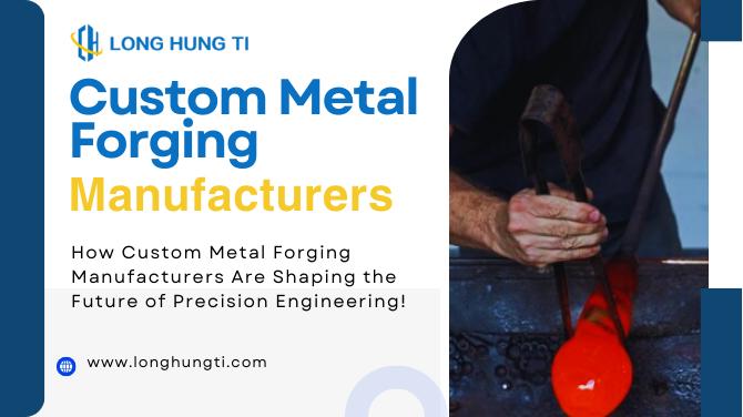 Custom Metal Forging Manufacturers
