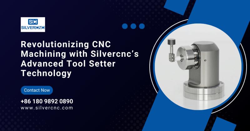 Revolutionizing CNC Machining with Silvercnc's Advanced Tool Setter Technology