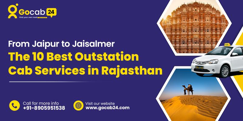 From Jaipur to Jaisalmer: The 10 Best Outstation Cab Services in Rajasthan