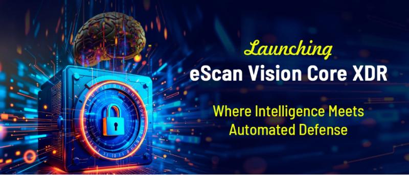 eScan Introduces Vision Core XDR: Advanced Security Solution Empowering Enterprises with Threat Detection and Human-Centric Cyber