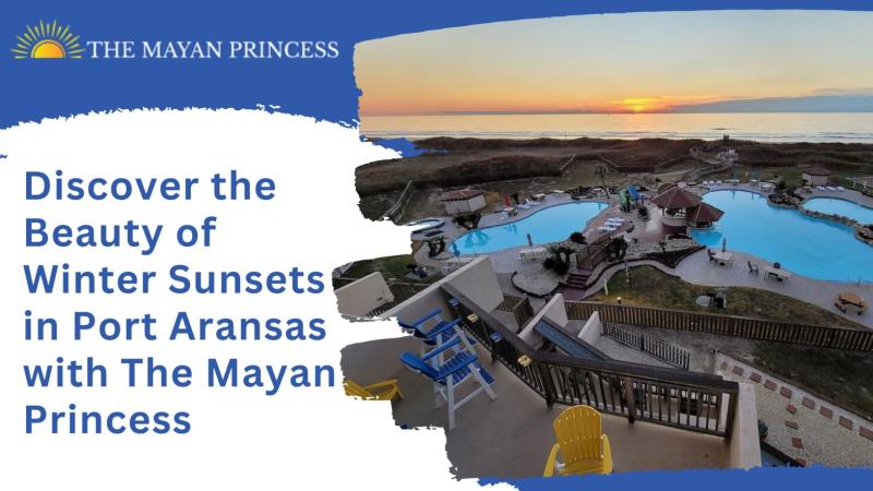 Enjoy peaceful winter sunsets and coastal charm with The Mayan Princess, featuring Port Aransas beach condos.