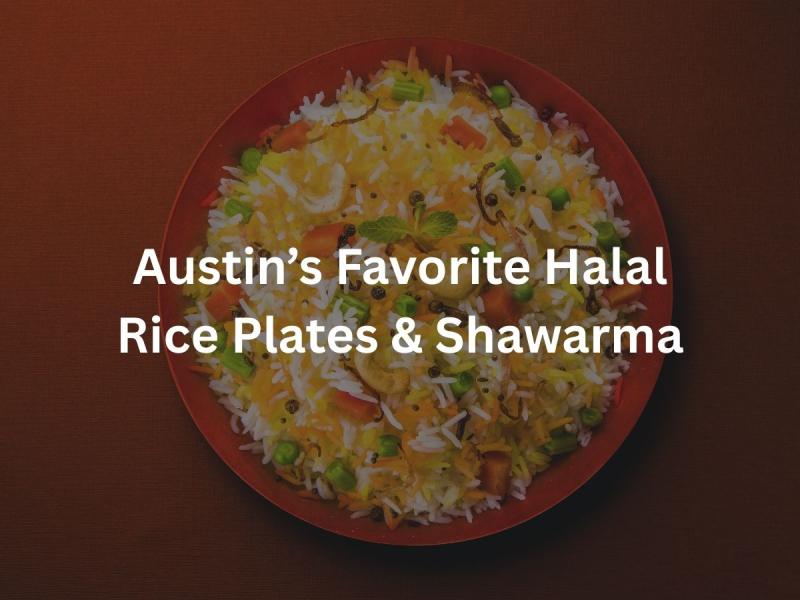 Austin Residents Turn to Halal Rice Plates and Shawarma