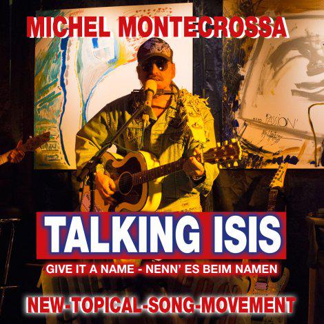 Michel Montecrossa’s CD ‘Talking ISIS: Give It A Name – Nenn’ Es Beim Namen’ about ISIS & Jihadism