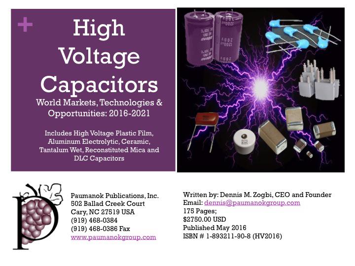 High Voltage Capacitors: World Markets, Technologies & Opportunities: 2016-2021 ISBN # 1-893211-90-8 (HV2016)