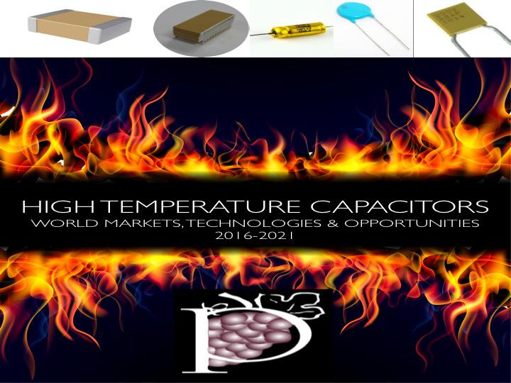 High Temperature Capacitors: World Markets, Technologies & Opportunities: 2016-2021 ISBN # 1-893211-90-8 (2016)