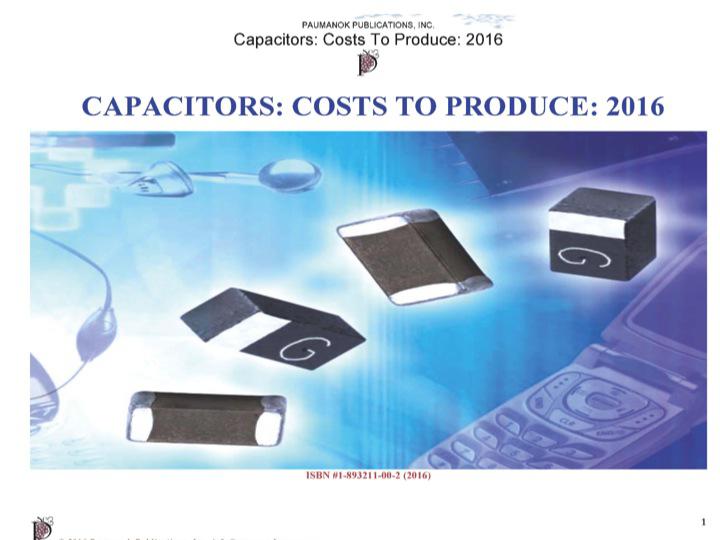 New Market Research Report From Paumanok IMR "Capacitors: Costs To Produce: 2016 ISBN #1-893211-00-2 (2016)"