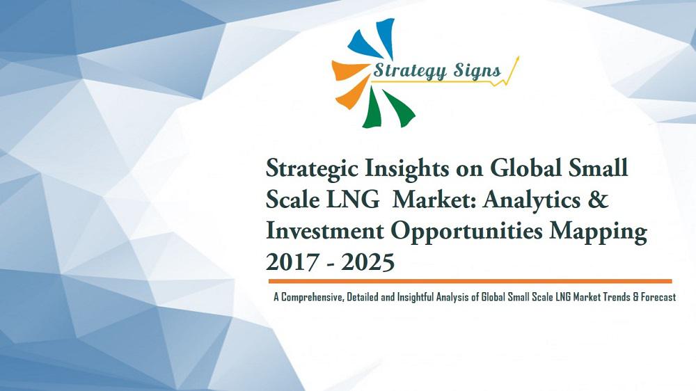 Global Small Scale LNG Market To Touch US$120 Billion By 2025