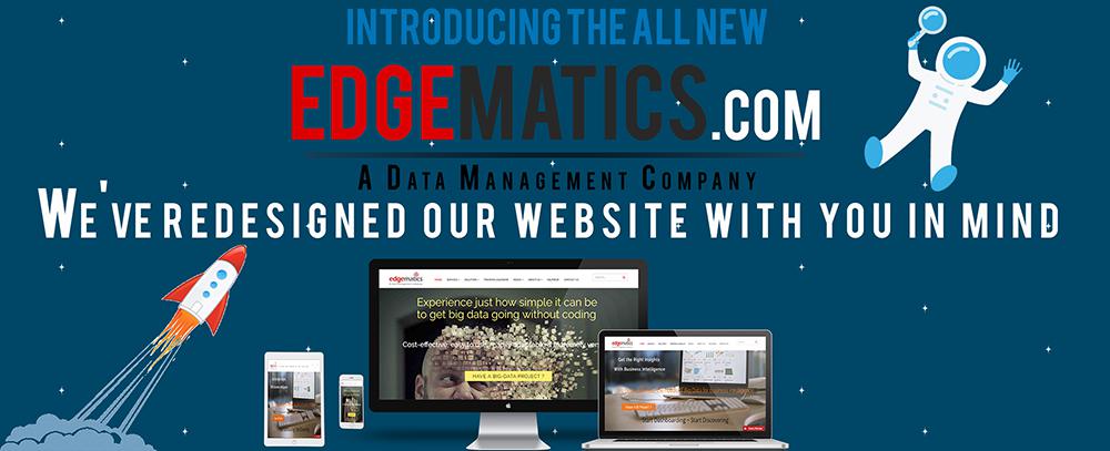 We've redesigned our website with you in mind. Edgematics Technologies Website Re-launch Redesigned - NEW and MODERN