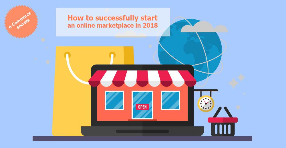 How to successfully start an online marketplace in 2018