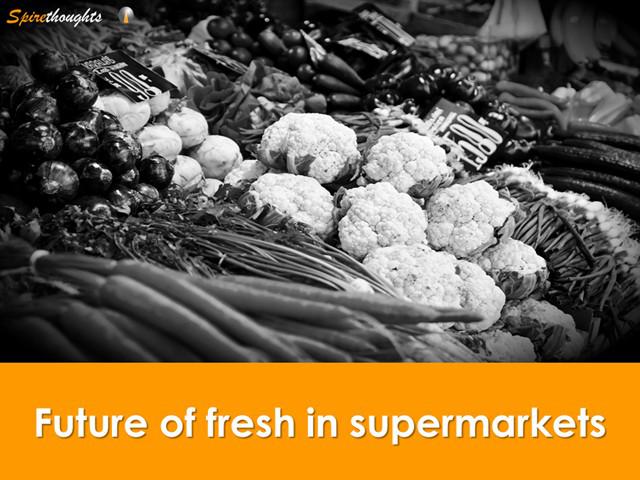 Spire, Spirethoughts, Future, Fresh, Food, Vegetables, Supermarket, Vegetable butcher, U.S.A, Growth