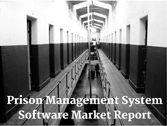 Know about Prison Management System Software Market Size,