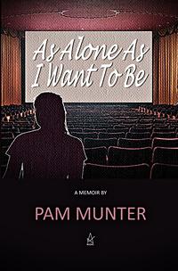 As Alone As I Want To Be by Pam Munter