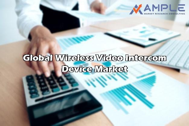 Global Wireless Video Intercom Device Qualitative Research Market Analysis 2019 by Recent Trends And Regional Growth Forecast