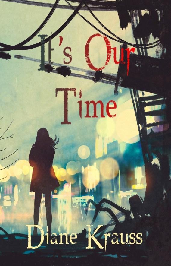 WHAT IF? DEBUT AUTHOR DEPICTS A RIVETING, BUT POSSIBLE FUTURE: It’s Our Time Debuts From Zimbell House Publishing