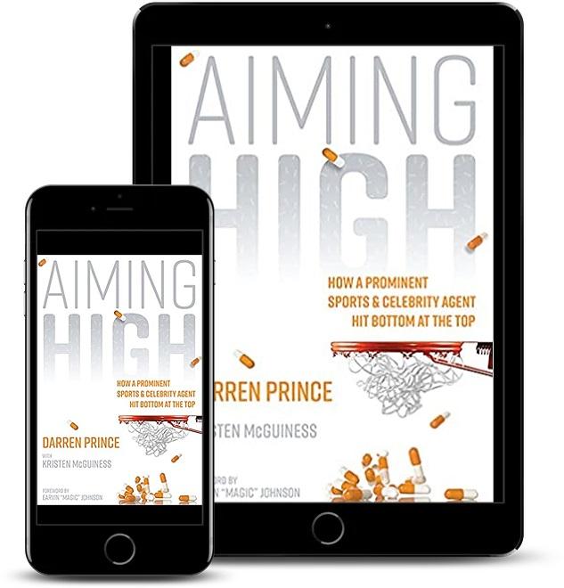 Aiming High: How a Prominent Sports and Celebrity Agent Hit Bottom at the Top By Darren Prince
