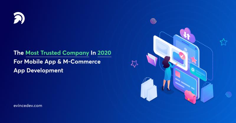 The most trusted company in 2020 For Mobile App & M-Commerce App Development