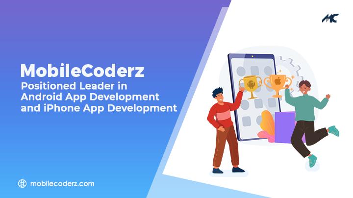MobileCoderz Positioned Leader in Android App Development