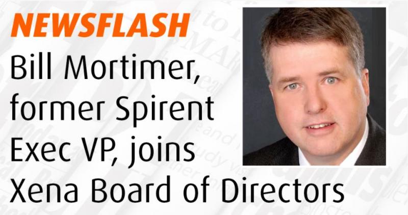 Former Exec VP for Spirent, Bill Mortimer, joins Xena Networks Board of Directors