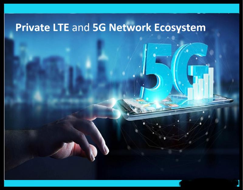 Private LTE & 5G Network Ecosystem Market 2021 Opportunities,