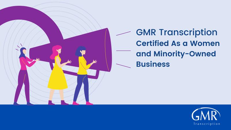 GMR Transcription Certified As a Women and Minority-Owned