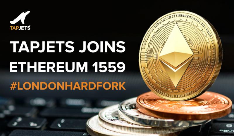 TapJets joins Ethereum ($ETH) EIP-1559 #LondonHardFork to further leverage speed and efficiency when booking private jet charters