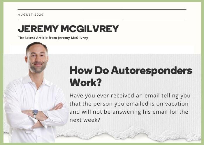Jeremy McGilvrey - How Do Autoresponders Work?
